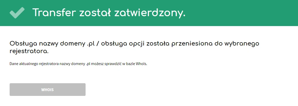 Strona rejestru z komunikatem Transfer został zatwierdzony i przyciskiem WHOIS.